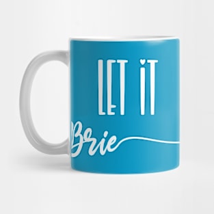 Let It Brie Mug